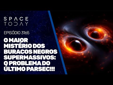 O MAIOR MISTÉRIO DOS BURACOS NEGROS SUPERMASSIVOS - O PROBLEMA DO ÚLTIMO PARSEC