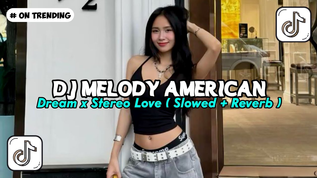 DJ MELODY AMERICAN DREAM X STEREO LOVE X WE FOUND LOVE ( SLOWED + REVERB ) VIRAL TIKTOK TERBARU 2026