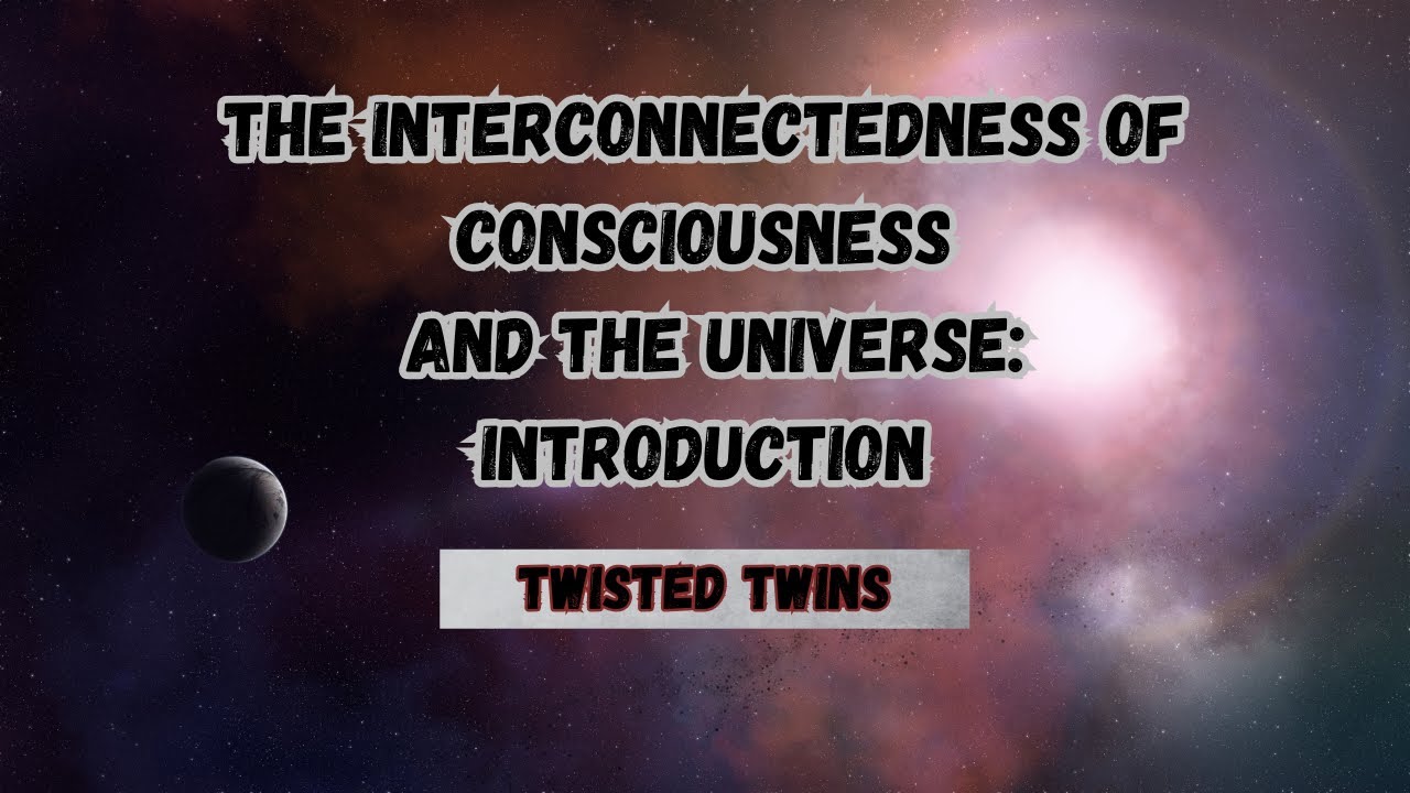 Exploring the Interconnectedness of Consciousness and the Universe A