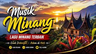 Lagu Minang Terpopuler 🎵 Koleksi Musik Minang Terbaik Sepanjang Masa
