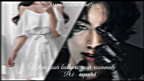 🍂[Jungkook oneshot]When your bully is your roommate pt.2 requested|| J.JK ff