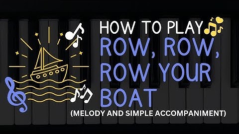 ROW, ROW, ROW YOUR BOAT PIANO TUTORIAL | Easy Piano Tutorial (Melody and Accompaniment)