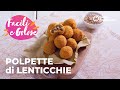 POLPETTE di LENTICCHIE: l'ANTIPASTO PERFETTO???