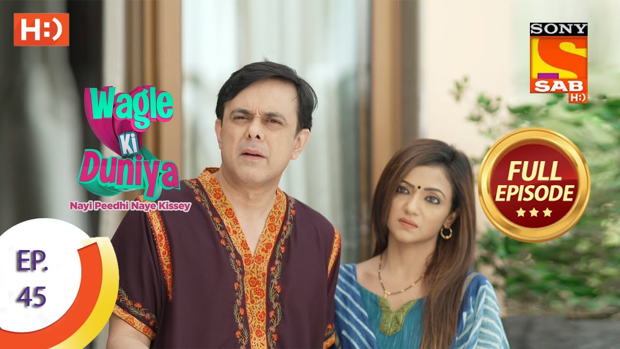 Wagle Ki Duniya - Ep 45 - Full Episode - 26th April, 2021