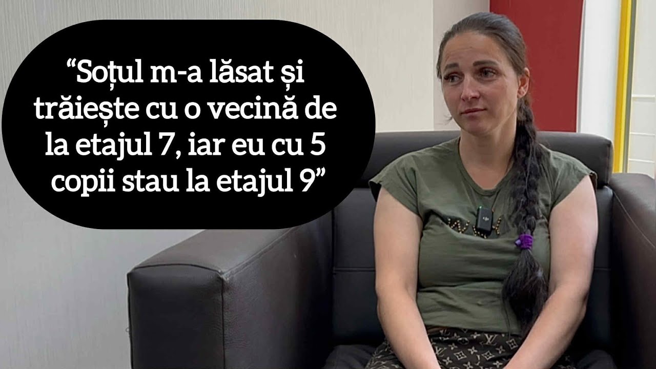 “Soțul m-a lăsat și trăiește cu o vecină de la etajul 7, iar eu cu 5 copii stau la etajul 9”