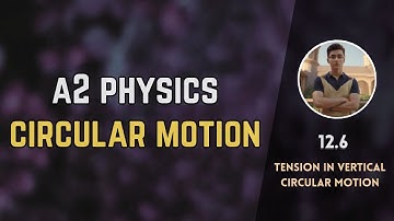 12.6 Tension in vertical circular motion | Circular motion |  A2 level Physics