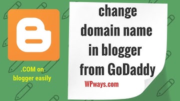 How to change domain name in blogger [blogspot] from GoDaddy easily
