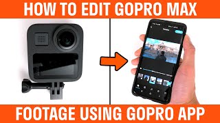 How To Edit GoPro MAX Footage Using GoPro App