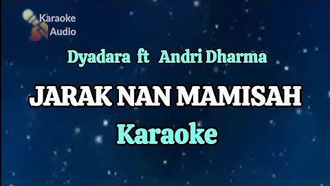 JARAK NAN MAMISAH - Dyadara ft Andri Dharma ( KARAOKE )