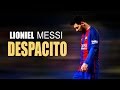 Lioniel Messi ● Despacito Ft.Luis Fonsi ,Daddy Yankee ● Skills & Goals 2017 |HD|