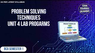Unit 4 Lab Programs | Problem Solving Techniques | BCA 1st Semester