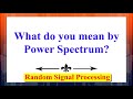 What do you mean by Power Spectrum? | Random Signal Processing | Random Processes |Signal Processing