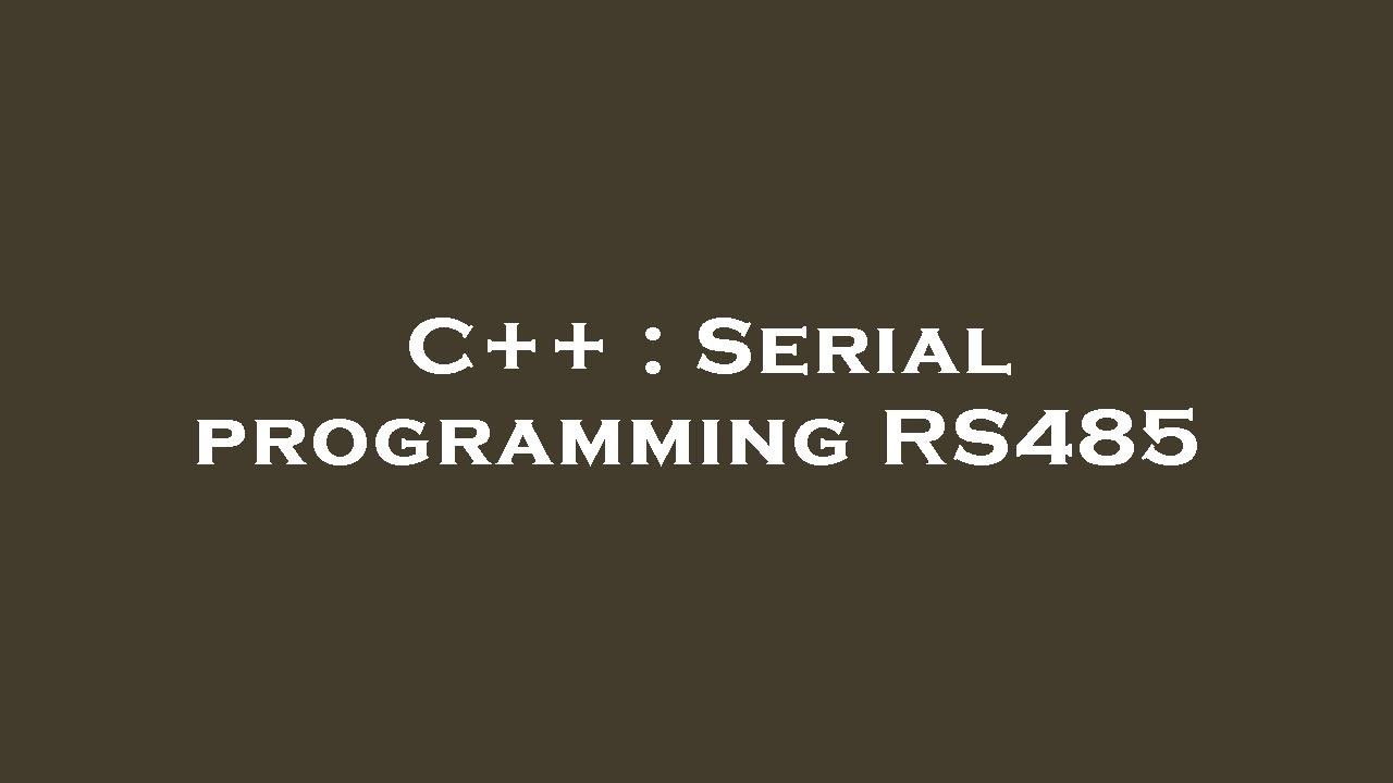 C++ : Serial programming RS485 - YouTube