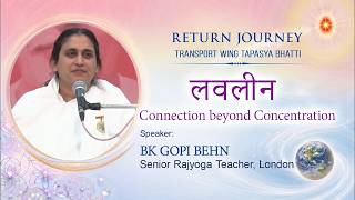 लवलीन : Connection beyond Concen .. I BK Gopi I Transport Wing I Gyan Sarovar I Abu Raj I 14/06/2026