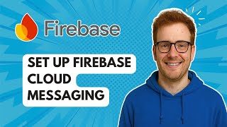 Set up Firebase Cloud Messaging [2025 Guide]