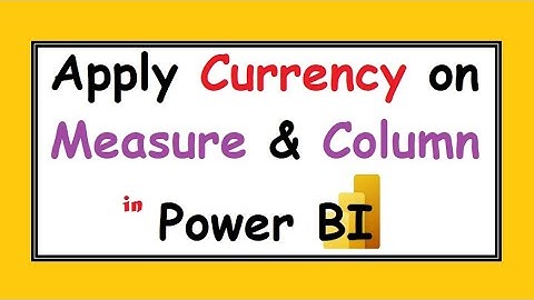 Power BI | Currency function | Apply on  Measure or Column