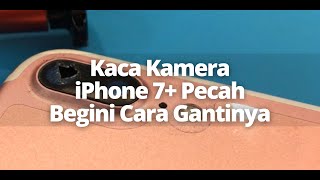 Ganti Kaca Kamera iPhone 7 Plus Pecah (iPhone 7 Plus Camera Glass Replacement)