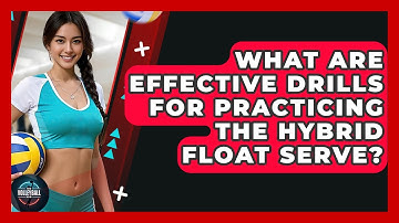 What Are Effective Drills For Practicing The Hybrid Float Serve? - The Volleyball Hub