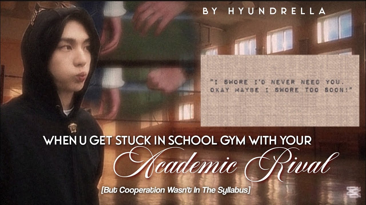 •𝗛𝗬𝗨𝗡𝗝𝗜𝗡 𝗙𝗙• 𝐖𝐇𝐄𝐍 𝐘𝐎𝐔 𝐆𝐄𝐓 𝐒𝐓𝐔𝐂𝐊 𝐈𝐍 𝐒𝐂𝐇𝐎𝐎𝐋 𝐆𝐘𝐌 𝐖𝐈𝐓𝐇 𝐘𝐎𝐔𝐑 𝐀𝐂𝐀𝐃𝐄𝐌𝐈𝐂 𝐑𝐈𝐕𝐀𝐋 |ONESHOT FF| |SKZ FF|