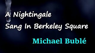 Michael Bublé - A Nightingale Sang in Berkeley Square (Lyrics)