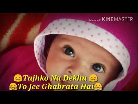 Litle Baby Song πππ Tujhko Na Dekhu Toh Jee Ghabrata Hai