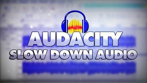 How To Slow Down Audio In Audacity - Tutorial #12
