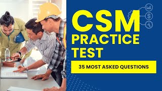 CSM Practice Test - Scrum Master Mock Exam & Study Guide (35 Most Asked Questions)
