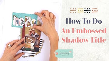 DIY Heat Embossed Scrapbook Title With A Beautiful Shadow Effect!