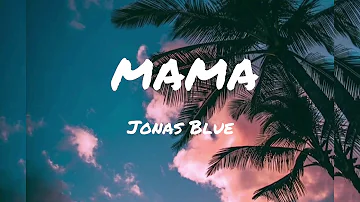 Jonas Blue - Mama (Lyrics) 🎶