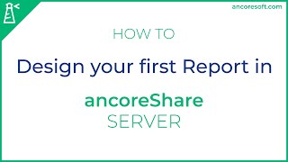 Design your first Report in ancoreShare Server