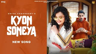 Kyon Soneya (Official Video) - Shiva Choudhary | Real Music