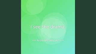I see the drama
