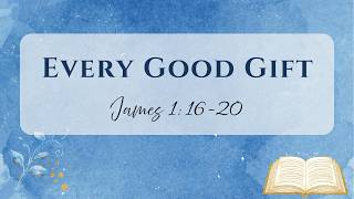 Every Good Gift (James 1:16-20) [Scripture Song] screenshot 2