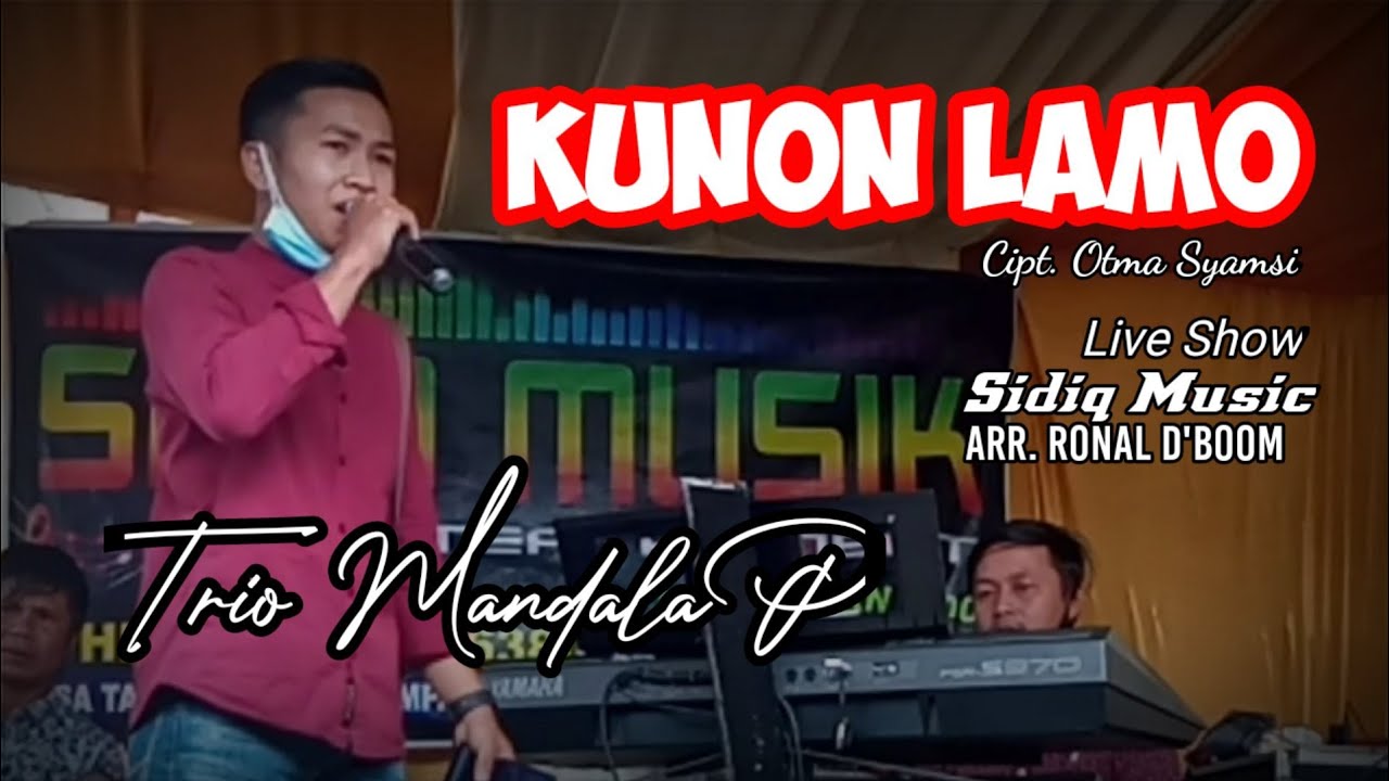 Lagu Zal Anen KUNON LAMO ® Cipt. Atma Syamsi || Voc. Trio Mandala_Arr. Ronal D'Boom Live Show Sidiq