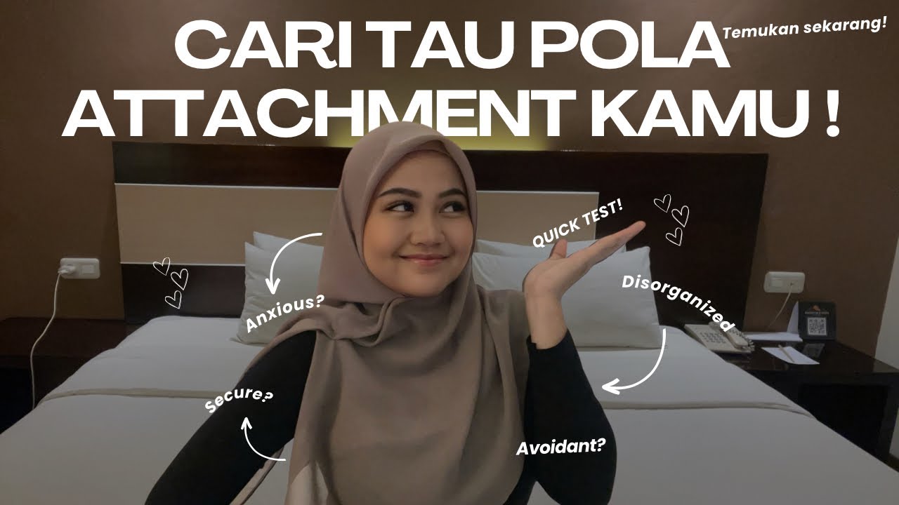Apakah Kamu Secure, Anxious, Avoidant, Atau Disorganized? Temukan Pola Attachment Kamu Sekarang!