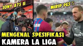 GET TO KNOW THE NEW CAMERA SPECIFICATIONS USED BY LA LIGA / SPANISH LEAGUE 2022