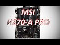 Диагностируем  MSI H270- A Pro. И еще немножечко про последовательность запуска.