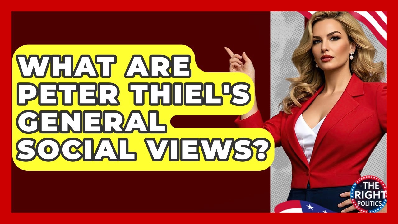What Are Peter Thiel's General Social Views? - The Right Politics