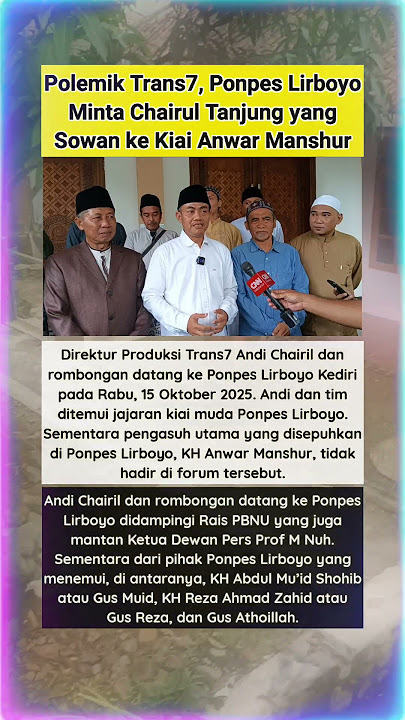 Polemik Trans7, Ponpes Lirboyo Minta Chairul Tanjung yang Sowan ke Kiai Anwar Manshur