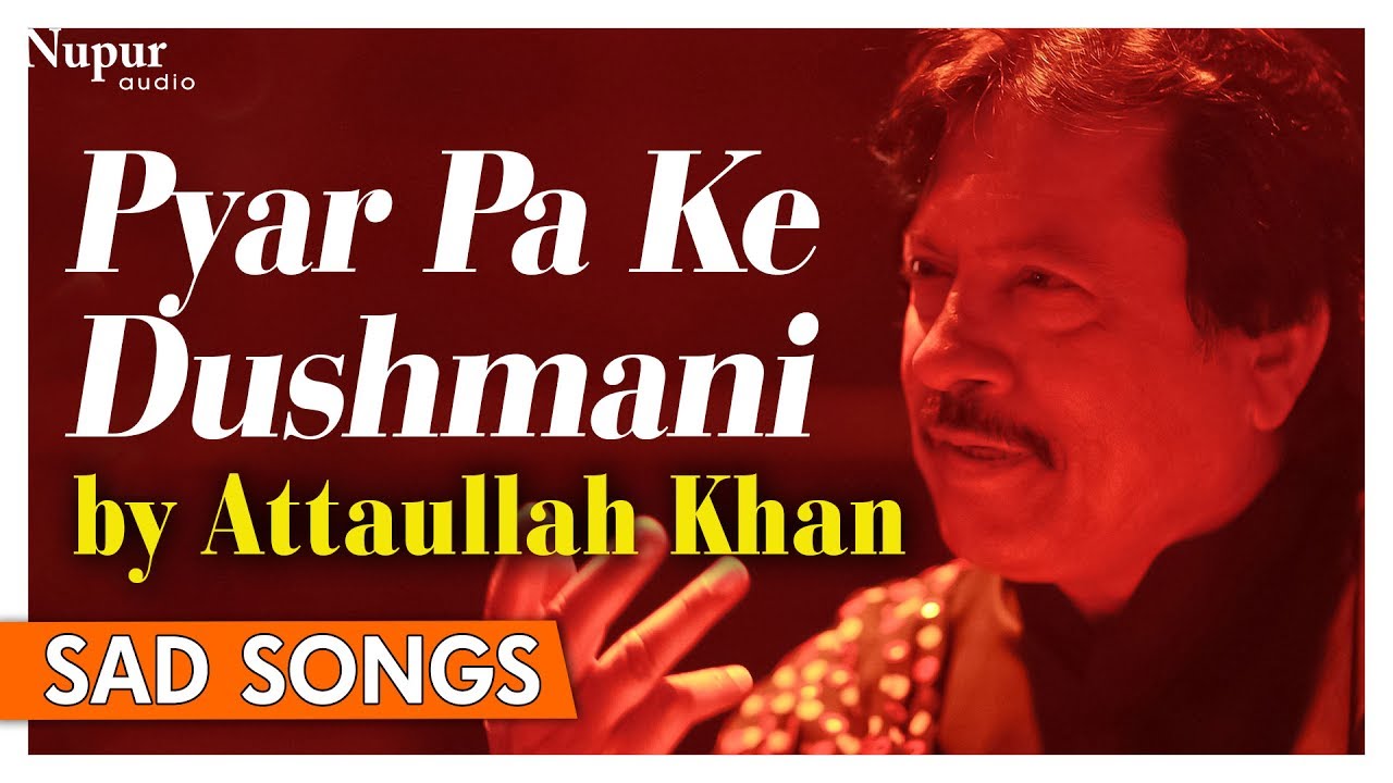 Pyar Pa Ke Dushmani By Attaullah Khan  Top Pakistani Ghazlas Songs  Nupur Audio