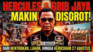 HERCULES & GRIB JAYA UNDER MORE SCRUTINY! FROM CLASHES AND LAND DISPUTES TO THE AUGUST 27 UNREST