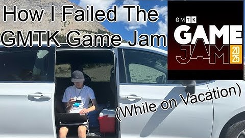 How I Failed The 2025 GMTK Game Jam