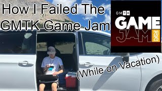 How I Failed The 2025 GMTK Game Jam