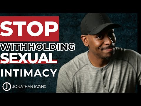 The Power of Intimacy: Why Withholding Can Hurt Your Marriage | Jonathan Evans