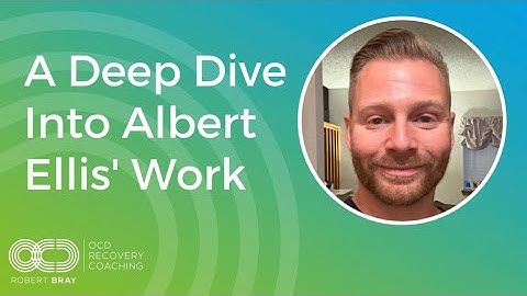 A Deep Dive Into Albert Ellis Work