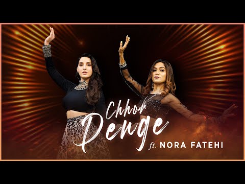 Chhor Denge | Nora Fatehi X Sonali Bhadauria | Dance Collaboration