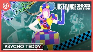 Just Dance 2025 Edition - Psycho Teddy by Psycho Teddy (Fanmade Mashup)