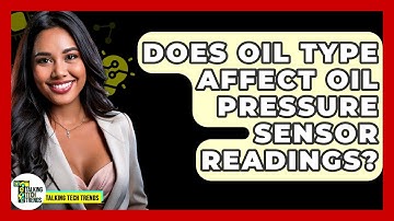 Does Oil Type Affect Oil Pressure Sensor Readings? - Talking Tech Trends