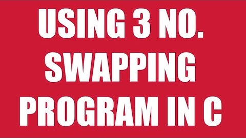 C Program To Swap Two Numbers Using Three Variables