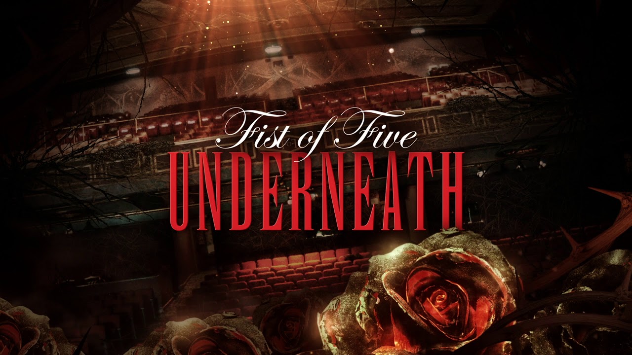 Watch Fist of Five: Underneath (Official) on YouTube Watch Fist of Five: Underneath (Official) on YouTube